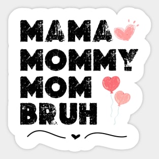 mama  mommy mom bruh Shirt Gift from Son Mothers Day 2024 Birthday Women Sticker